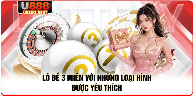 Lô đề 3 miền với những loại hình được yêu thích